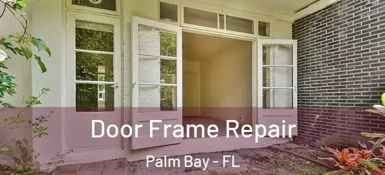  Door Frame Repair Palm Bay - FL