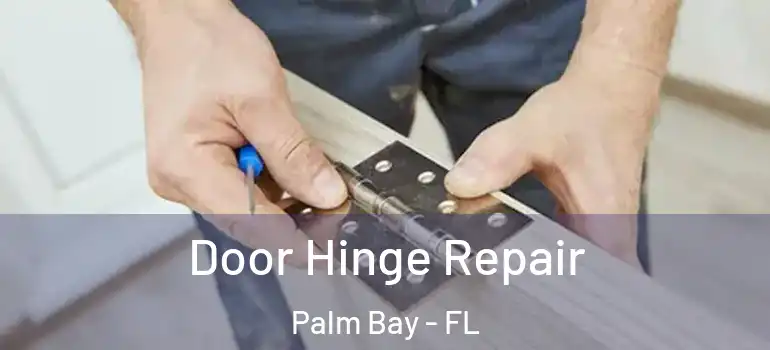  Door Hinge Repair Palm Bay - FL