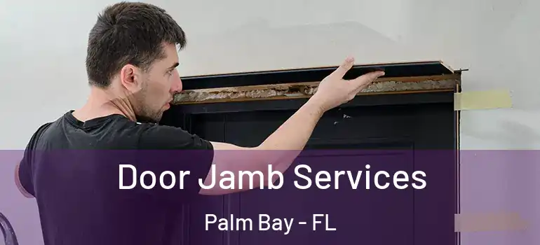  Door Jamb Services Palm Bay - FL