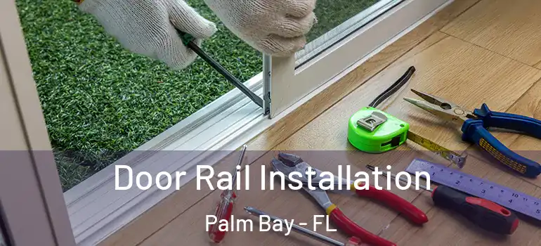  Door Rail Installation Palm Bay - FL