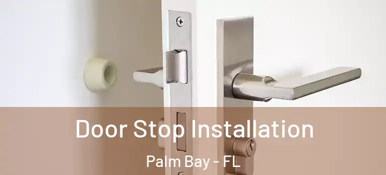  Door Stop Installation Palm Bay - FL