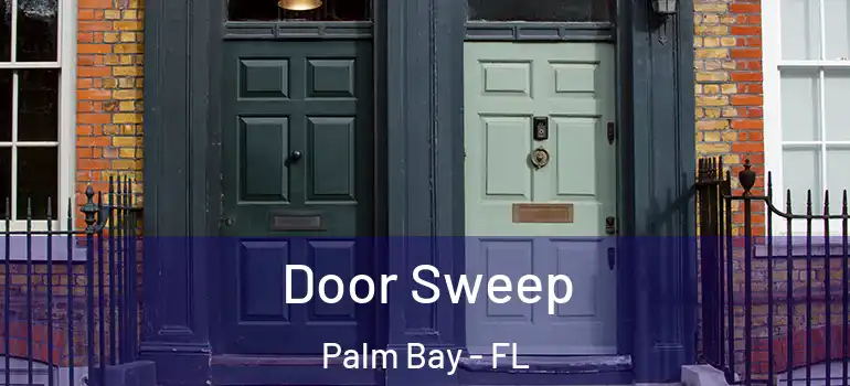  Door Sweep Palm Bay - FL