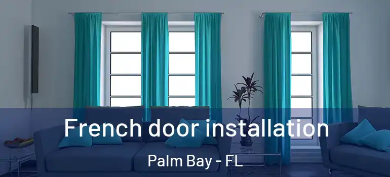  French door installation Palm Bay - FL