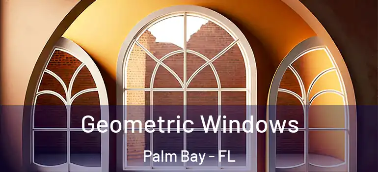  Geometric Windows Palm Bay - FL