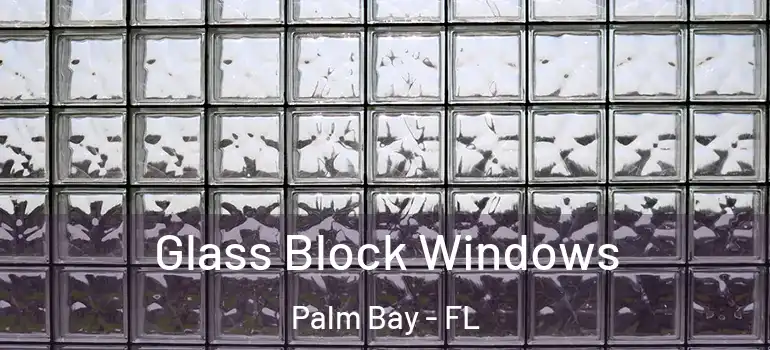  Glass Block Windows Palm Bay - FL