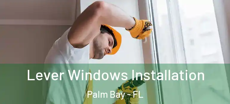  Lever Windows Installation Palm Bay - FL