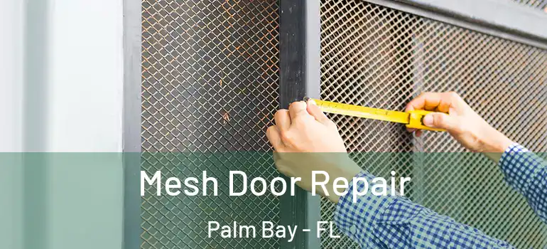  Mesh Door Repair Palm Bay - FL