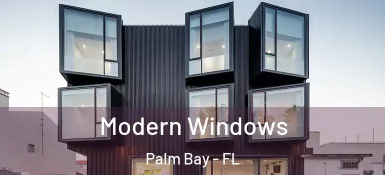  Modern Windows Palm Bay - FL