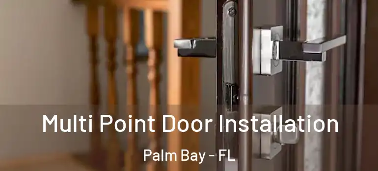  Multi Point Door Installation Palm Bay - FL