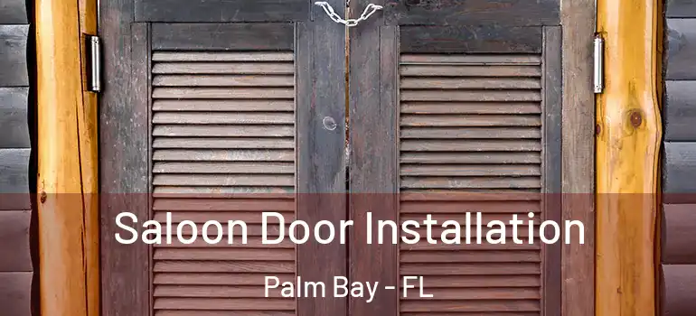  Saloon Door Installation Palm Bay - FL