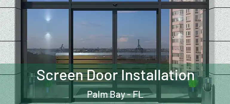  Screen Door Installation Palm Bay - FL