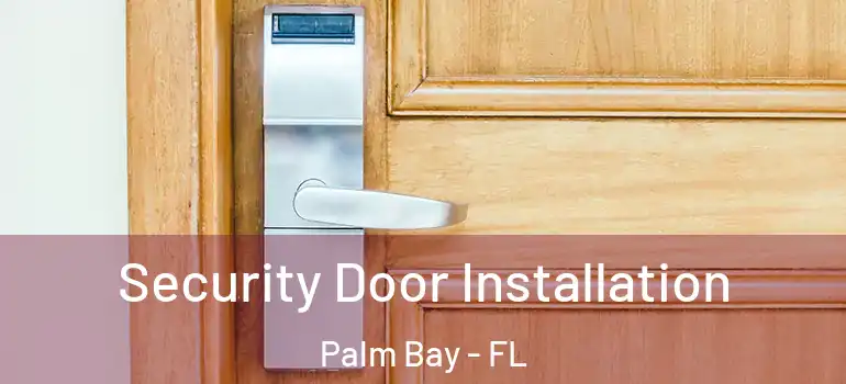  Security Door Installation Palm Bay - FL