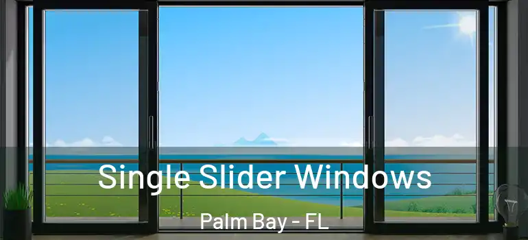  Single Slider Windows Palm Bay - FL
