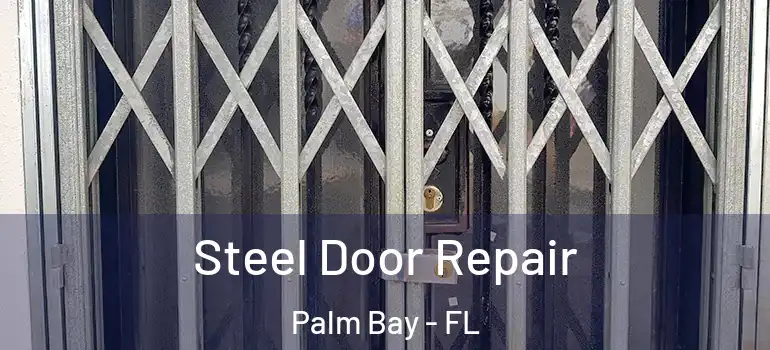  Steel Door Repair Palm Bay - FL