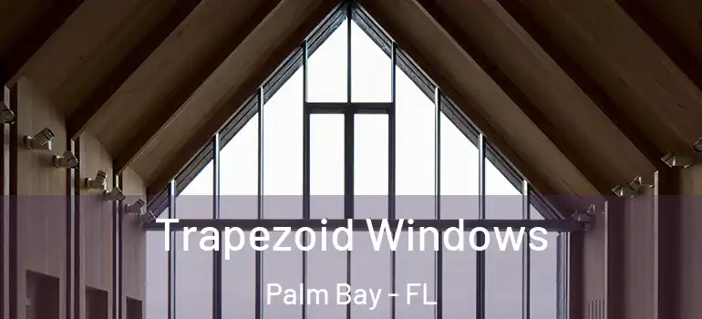  Trapezoid Windows Palm Bay - FL