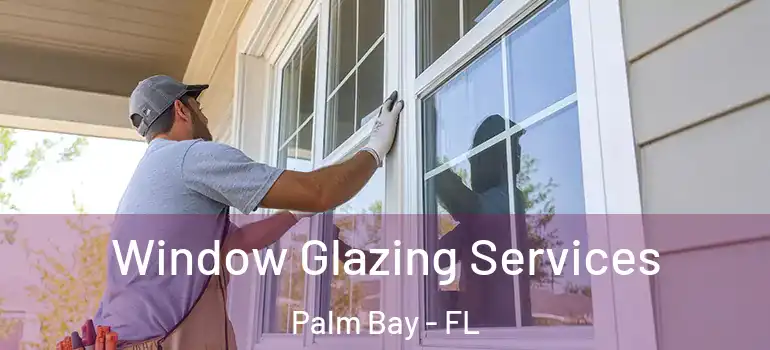  Window Glazing Services Palm Bay - FL