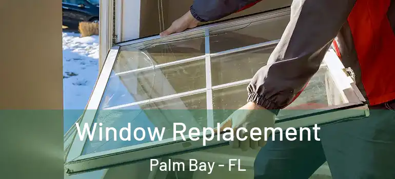  Window Replacement Palm Bay - FL