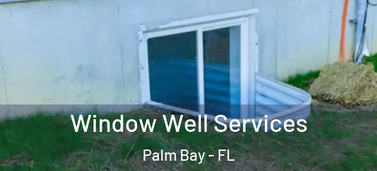  Window Well Services Palm Bay - FL